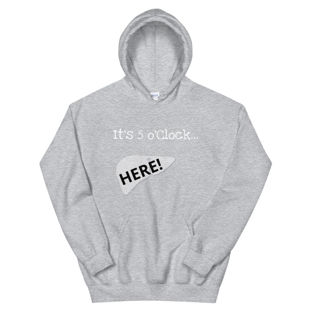 5 o'Clock in My Liver Unisex Hoodie