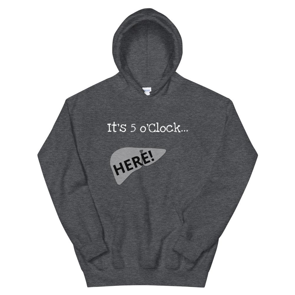 5 o'Clock in My Liver Unisex Hoodie