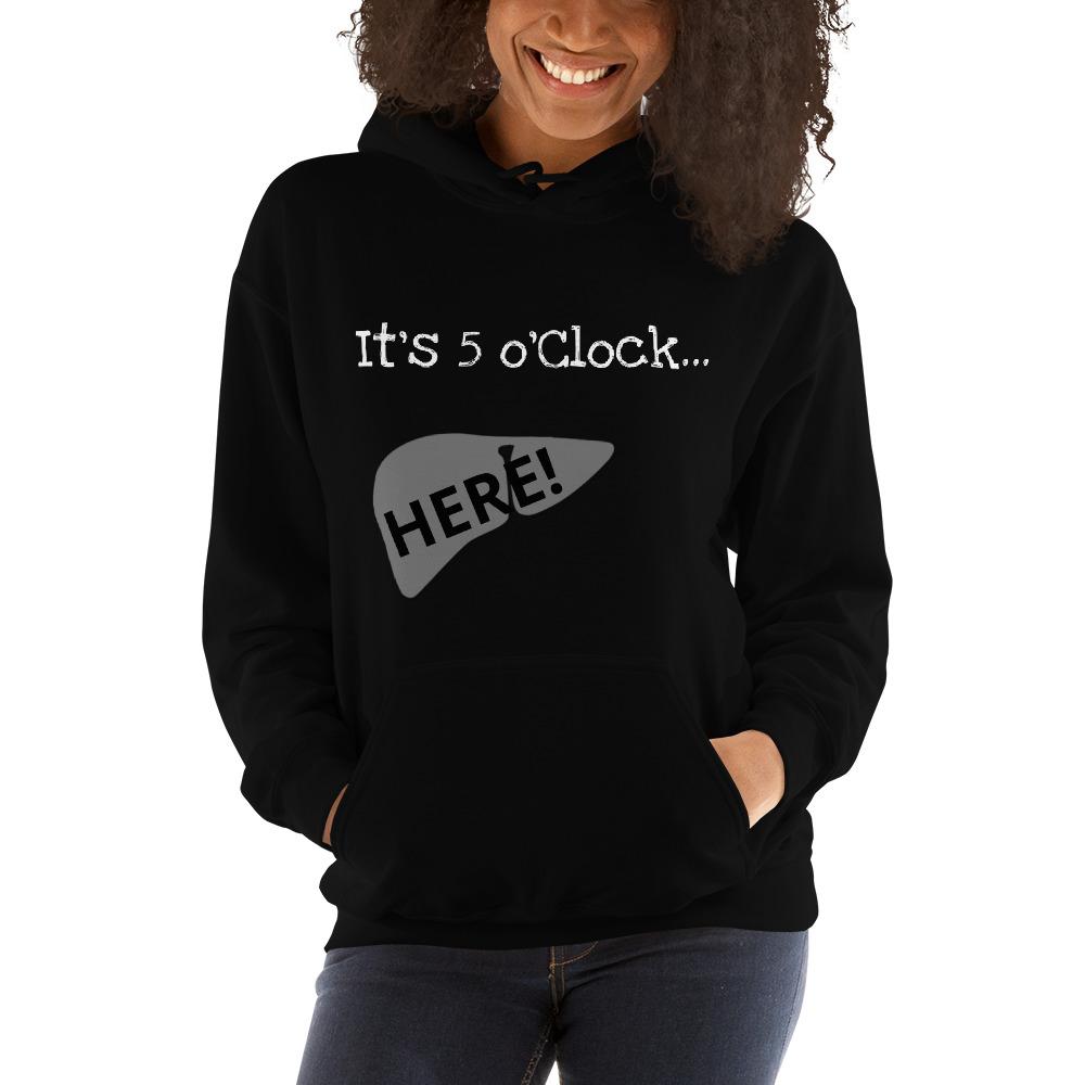 5 o'Clock in My Liver Unisex Hoodie