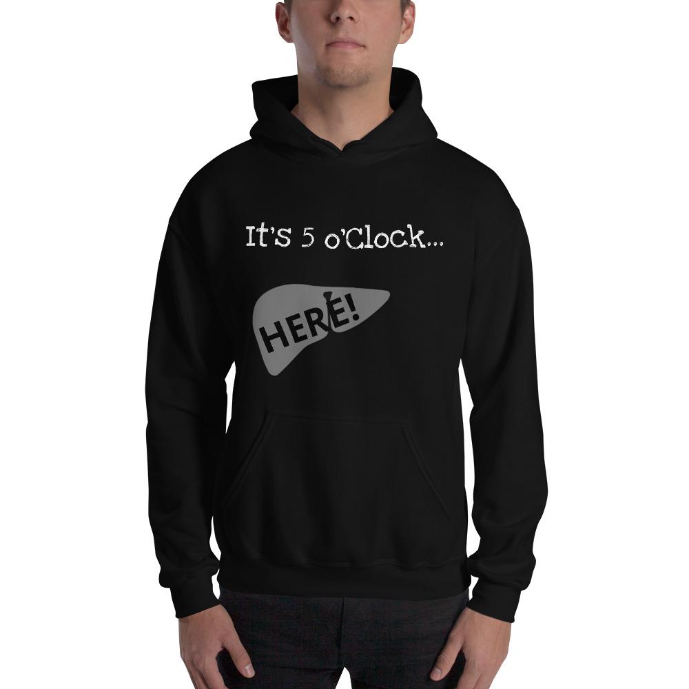 5 o'Clock in My Liver Unisex Hoodie