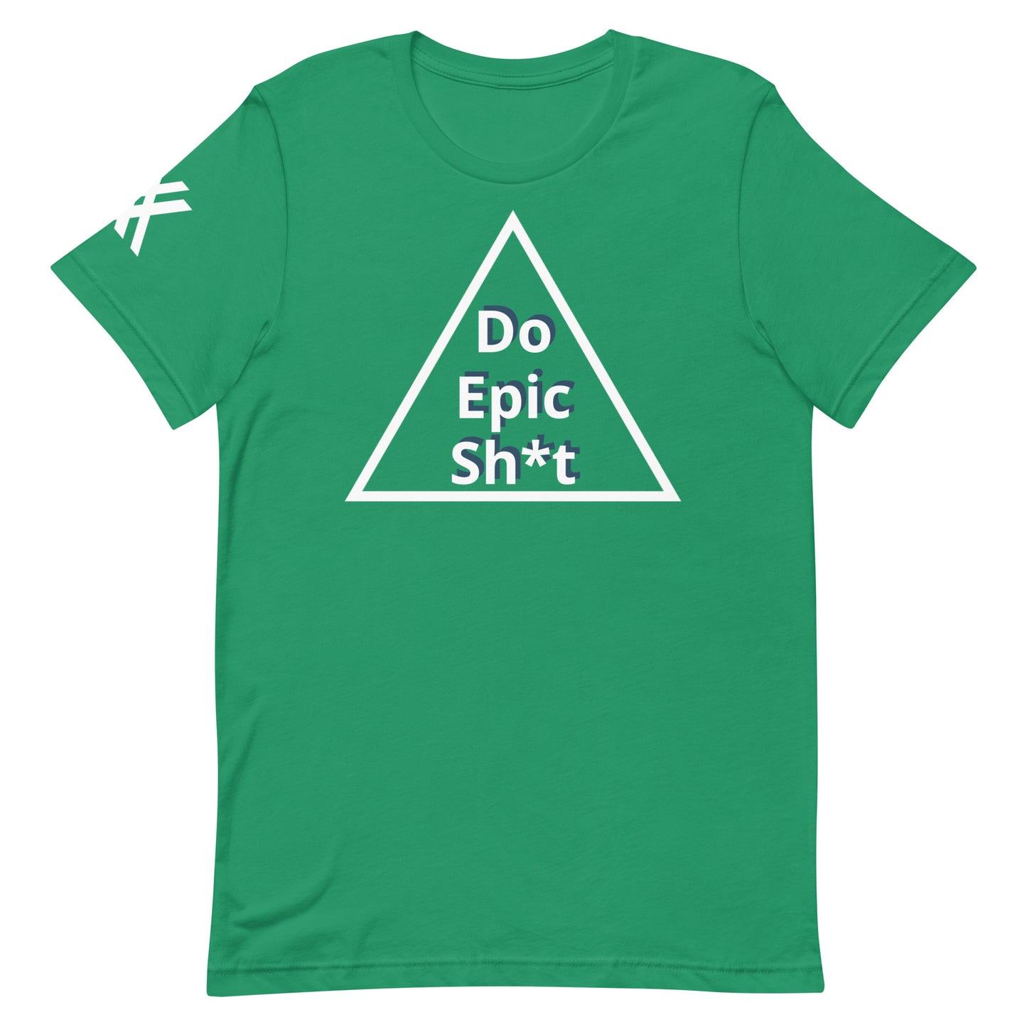Do Epic Sh*t Unisex t-shirt